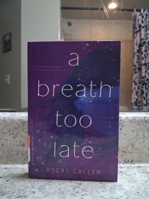 A Breath Too Late by Rocky Callen